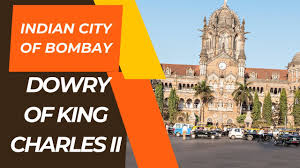 THE PORTUGUESE DOWRY OF BOMBAY TO ...