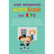 The following are four activities to help kids deal. Anger Management Workbook For Kids Social Skills Activities For Kids 100 Fun Activities For Talking Listener And Understand Coping Skills To Overcome Anxiety And Help About Emotions And Anger By Richard Kim