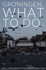 Groningen What To Do A Dalliance With The Unknown Netherlands Travel Groningen City Trip
