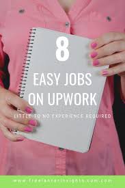 Easy Jobs On Upwork That Require Little To No Experience Easy Jobs Upwork No Experience Jobs
