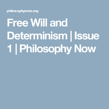 Free Will And Determinism Issue 1 Philosophy Now Philosophy My Philosophy Free