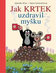 Miler was born in kladno just west of prague, the capital of what was then czechoslovakia. Jak Krtek Uzdravil Mysku Hana Doskocilova Zdenek Miler Ilustrator Od 173 Kc Heureka Cz