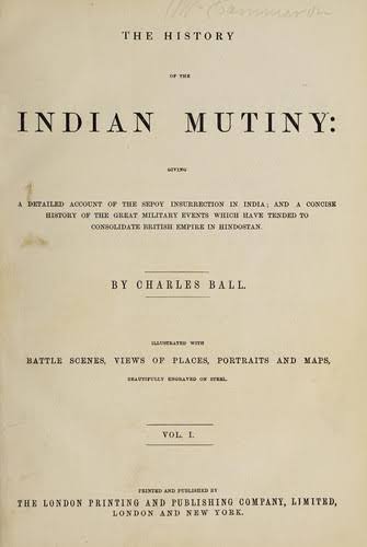 The history of the Indian mutiny by Charles Ball | Open Library