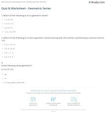 Evaluate the other 5 trigonometric functions. Quiz Worksheet Geometric Series Study Com