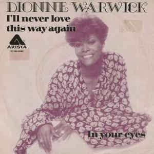 Dionne Warwick – I'll Never Love This Way Again – Vinyl (7", Single, 45 RPM), 1979 [r3708937] | Discogs