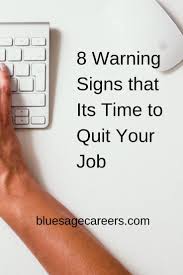 8 Warning Signs You Need A New Job Blue Sage Career Strategies New Job Quotes Finding A New Job Career Strategy