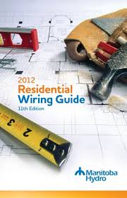 Residential electrical wiring layouts and explanation of the process of home electrical wiring. 2012 Residential Wiring Guide 11th Edition Manitoba Hydro