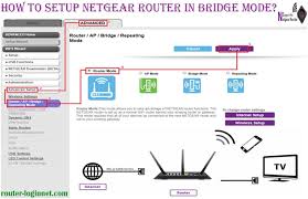 How To Setup Netgear Router In Bridge Mode Netgear Router Netgear Router