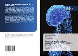 Top rtpa abbreviation meanings updated february 2021. Ischemic Stroke Patients Presenting In Iv Rtpa Window Period 978 3 659 83659 6 3659836591 9783659836596 By Ali Zohair Nomani Shahzad Ahmed Sumaira Nabi