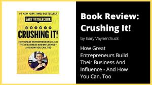 A novel that takes you to a distant, fascinating world and lets you escape from reality for a little while; Crushing It By Gary Vaynerchuk How To Unlock The Etrepreneurial Mindset The Money Venture