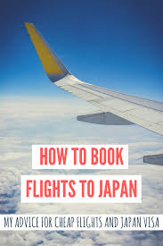 Which Airlines Fly To Japan How Do You Get Cheap Flights To Japan Which Airport Should You Fly Into Do You Need A Japane Cheap Flights Booking Flights Japan