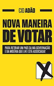 Votar a favor d'una proposició, d'un candidat. Nova Maneira De Votar Para Retirar Um Pais Da Ma Governacao E Da Miseria Que Lhe Esta Associada Portuguese Edition Kindle Edition By Adao Cid Politics Social Sciences Kindle Ebooks