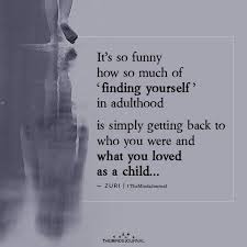 Most of the finding myself quotations and captions are from famous authors like anonymous and shania twain. It S So Funny How So Much Of Finding Yourself In Adulthood Funny Girl Quotes Funny Quotes For Instagram Philosophy Quotes Deep