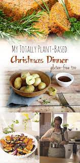 What I Am Having For Christmas Dinner Totally Plant Based Gluten Free Vegan Christmas Recipes Vegan Holiday Recipes Whole Food Recipes