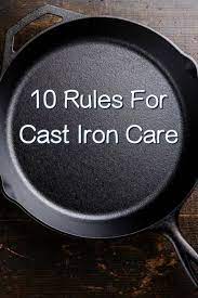 The 10 Commandments Of Cast Iron Skillet Care Cast Iron Skillet Cast Iron Cooking Iron Skillets