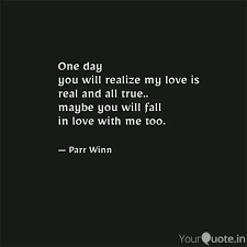Maybe it's crazy to love you, you might humbly pray for love, but one day when you realize my words, you'll realize that you've lost something that was supposed to be only yours. One Day You Will Realize Quotes Writings By Parveen Kazi Yourquote