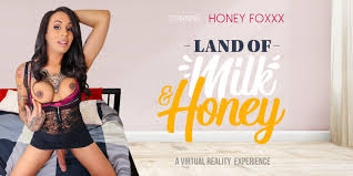 Enter the Land of Milk and Honey with Honey Foxxx! | VRB Trans