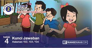 Berikut kunci jawaban buku tematik tema 9 kelas 4 sd halaman 100 101 103 104 107 112 subtema 3 pembelajaran 1. Kunci Jawaban Tema 3 Kelas 4 Halaman 102 103 104 Buku Siswa Tematik Revisi Ruang Edukasi
