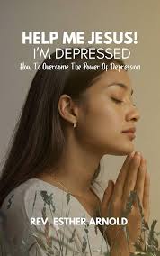 HELP ME JESUS! I'M DEPRESSED: How To Overcome The Power Of Depression  (English Edition) eBook : ARNOLD , REV. ESTHER: Amazon.de: Kindle Store