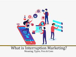 Interruption marketing, a pejorative term for the advertising technique. Interruption Marketing Meaning Types Pros Cons Marketing Tutor