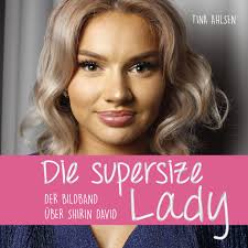 Sie versteht nicht, warum man in deutschland nichts zelebrieren kann, was wertig ist: Die Supersize Lady Der Bildband Uber Shirin David Amazon De Bucher