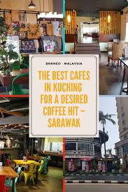 You can get one of the best sarawak laksa here. The Best Cafes In Kuching To Hangout For A Desired Coffee Hit Sarawak Sarawak Cool Cafe Kuching