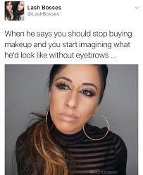 When He Says You Should Stop Buying Makeup Makeup Memes Makeup Humor Beauty Meme Lash Bosses Lashbosses Makeup Humor Makeup Memes Funny Makeup Memes