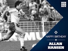 Alles zum spiel, training, zu transfers und verletzten. Hsv Heute Begeht Unser Ehemaliger Mittelfeldmann Allan Hansen Seinen 6 5 Geburtstag Wir Wunschen Alles Gute Und Eine Tadellose Gesundheit Fur Das Neue Lebensjahr Facebook
