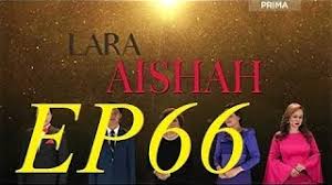 Lara aishah episod 66 youtube. Best Of Lara Aishah Episod 7 Free Watch Download Todaypk
