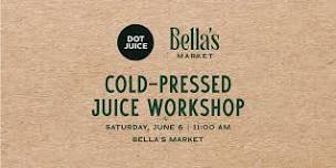 Bella's Market Cold-Pressed Juice Workshop