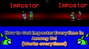 How To Get Imposter Everytime In Among Us 1st And 2nd Patched Steam Ios Android Bluestacks Glitch Youtube