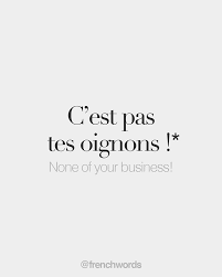 Lol The French Have A Term For This I Thought The French Were All About Being All Up In Each Other S Busi In 2020 French Words Quotes French Words Basic French Words