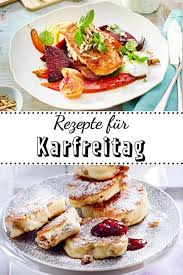 Das Essen Wir Am Karfreitag Lecker Essen Einfache Gerichte Leichte Gerichte