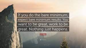 List 100 wise famous quotes about bare: J J Watt Quote If You Do The Bare Minimum Expect Bare Minimum Results You Want To