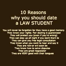 10 Reasons Why You Should Date A Law Student Reason Date Law Student Funny Law School Quotes Law Student Quotes Law School Humor