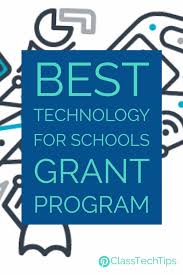 Best Technology For Schools Grant Program Class Tech Tips School Grants Grants For Teachers Teacher Technology
