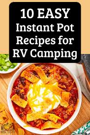 Subscribe for trusted recipes + tips. 10 Easy Instant Pot Recipes For Rv Camping Easy Camping Meals Instant Pot Recipes Easy Instant Pot Recipes