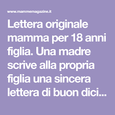 Lettera Originale Mamma Per 18 Anni Figlia Una Madre Scrive Alla Propria Figlia Una Sincera Lettera Di Buon Diciottesimo Lettera Figli Mamma