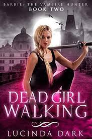 Demons Dead Girl Walking Barbie The Vampire Hunter Book 2 Fantasy Books In 2020 Fantasy Books Fantasy Book Series Urban Fantasy Books