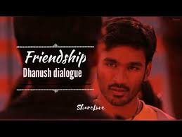 Dhanush Dialogue About Friendship Friendship Whatsapp Status Tamil By Share Love