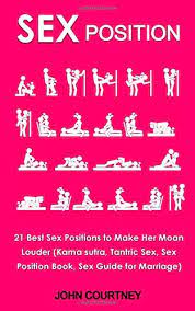 Grattez les cases des positions kamasutra pratiquées ! Sex Position 21 Best Sex Positions To Make Her Moan Louder Kamasutra Tantric Sex Sex Position Book Sex Guide For Marriage Courtney John Amazon De Books