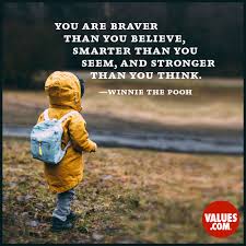 Stronger than you seem and smarter than you think.. You Are Braver Than You Believe Smarter Than You Seem And Stronger Than You Think Winnie The Pooh A A Milne Passiton Com