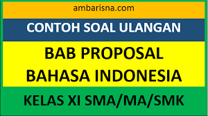 Soal Ulangan Bab Proposal Bahasa Indonesia Kelas Xi Sma Ma Smk Ambarisna Com