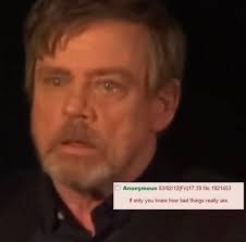 If Only If Only You Knew How Bad Things Really Are Know Your Meme