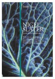 Nigel Slater Tender Volume 1 Nigel Slater Nigel Vegetables