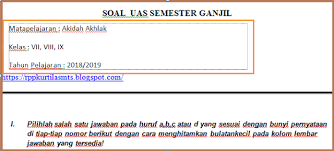Soal ujian semester ganjil akidah akhlak kelas 8 tsanawiyah objektif dan essay bacaanmadani 113200 am bahan ajar kumpulan soal 0 comments pilih jawaban yang paling benar soal objektif dibawah ini. Soal Pas Mts Akidah Akhlak Kelas Vii Viii Ix Semester 1 Tahun Pelajaran 2018 2019 Siap Ujian