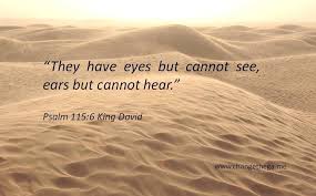 They Have Eyes But Cannot See Ears But Cannot Hear Insta Art Inspirational Quotes Psalm 115