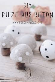 Diy Pilze Aus Beton Pilze Mal Anders Basteln Mit Beton Selber Machen Mit Beton Bastelideen
