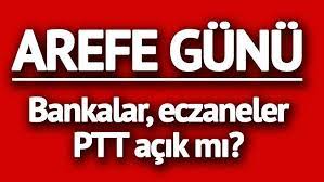 .hem hafta içine denk gelmesi hemde resmi bayram tatili olmasından dolayı kapalı olacak kurumlarda özellikle arefe günü açık olup olmayacakları merak ediliyor. Arefe Gunu Eczaneler Ptt Ve Bankalar Acik Mi Arefe Gunu Bankalar Saat Kaca Kadar Calisacak Son Dakika Haberleri
