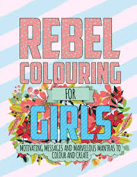 Download and print these star wars rebels coloring pages for free. Rebel Colouring For Girls Motivating Messages Marvellous Mantras To Colour Create Rose Christina 9781912155552 Amazon Com Books